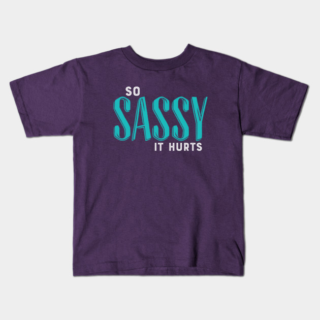 So Sassy It Hurts